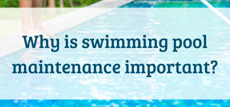 Why is Swimming Pool Maintenance Important?