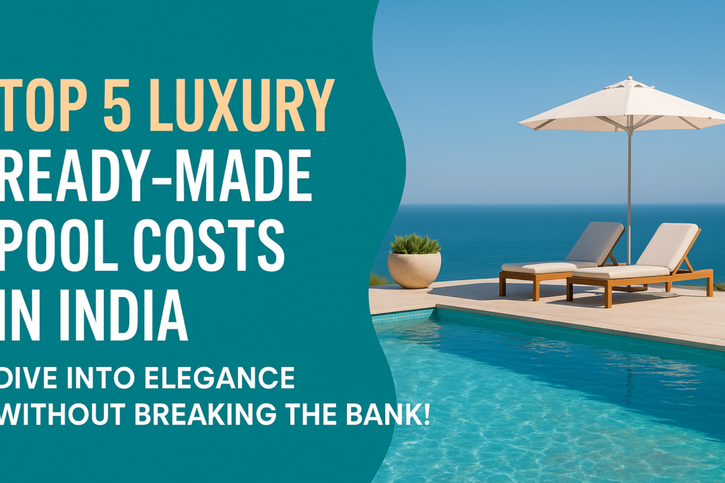 Top 5 Luxury Readymade Pool Costs