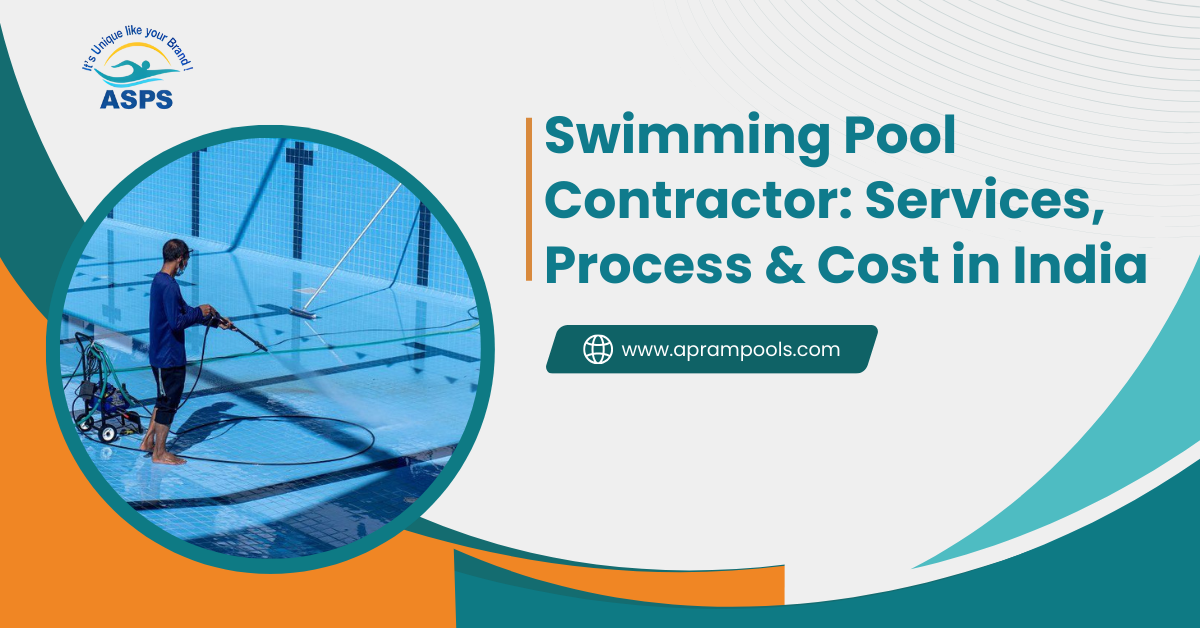 Swimming Pool Contractor in India: Services, Process & Cost
