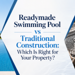 Readymade Swimming Pool vs Traditional Construction